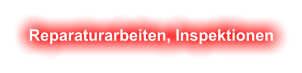 Reparaturarbeiten, Inspektionen